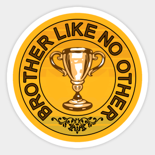 Brother like no other champion bro gift idea Sticker